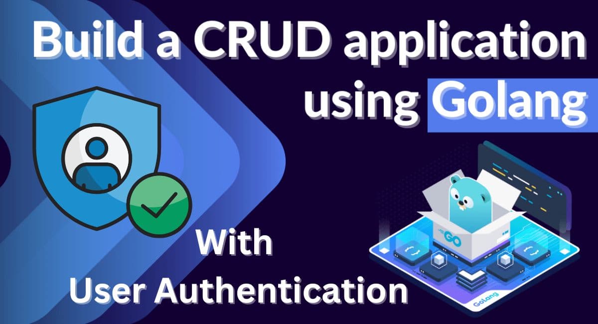 Go CRUD Application With JWT Authentication